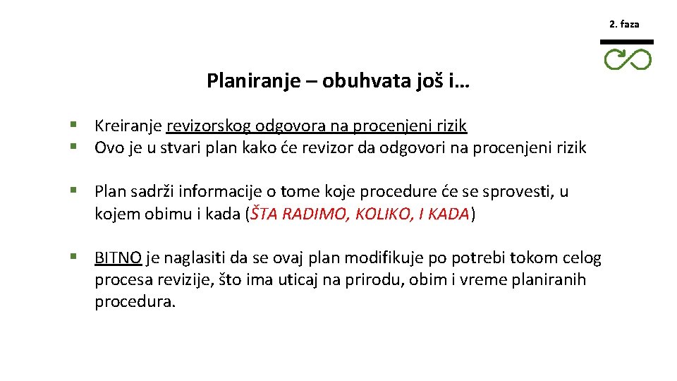 2. faza Planiranje – obuhvata još i… § Kreiranje revizorskog odgovora na procenjeni rizik