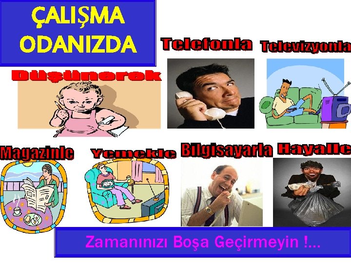 ÇALIŞMA ODANIZDA Zamanınızı Boşa Geçirmeyin !… 