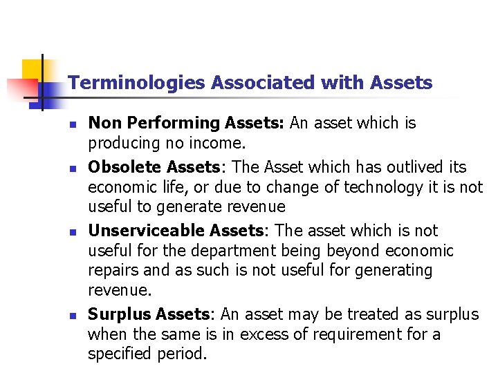 Terminologies Associated with Assets n n Non Performing Assets: An asset which is producing