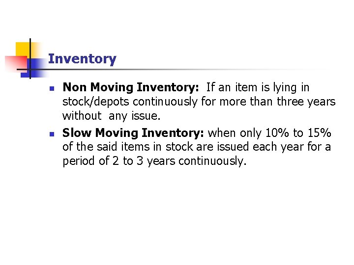 Inventory n n Non Moving Inventory: If an item is lying in stock/depots continuously