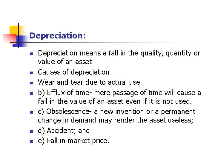 Depreciation: n n n n Depreciation means a fall in the quality, quantity or