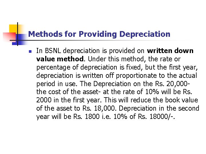 Methods for Providing Depreciation n In BSNL depreciation is provided on written down value