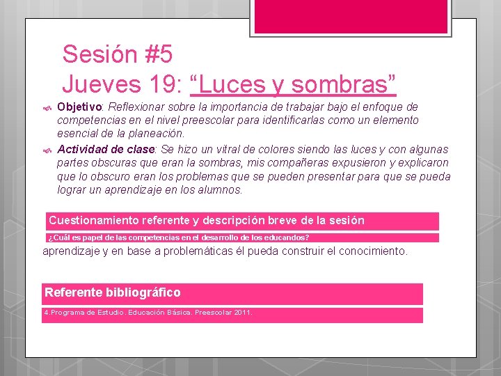 Sesión #5 Jueves 19: “Luces y sombras” Objetivo: Reflexionar sobre la importancia de trabajar