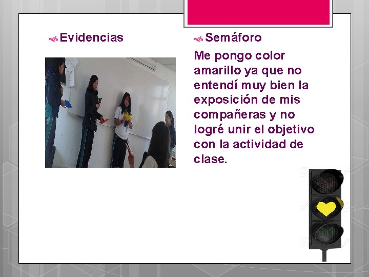  Evidencias Semáforo Me pongo color amarillo ya que no entendí muy bien la