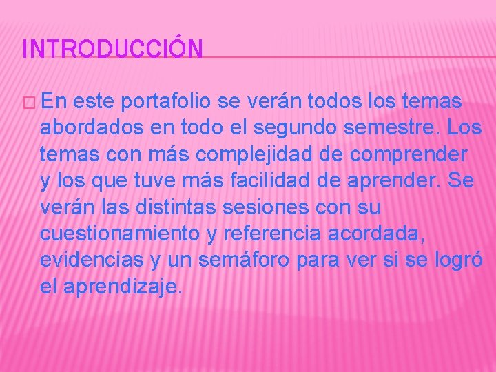 INTRODUCCIÓN � En este portafolio se verán todos los temas abordados en todo el