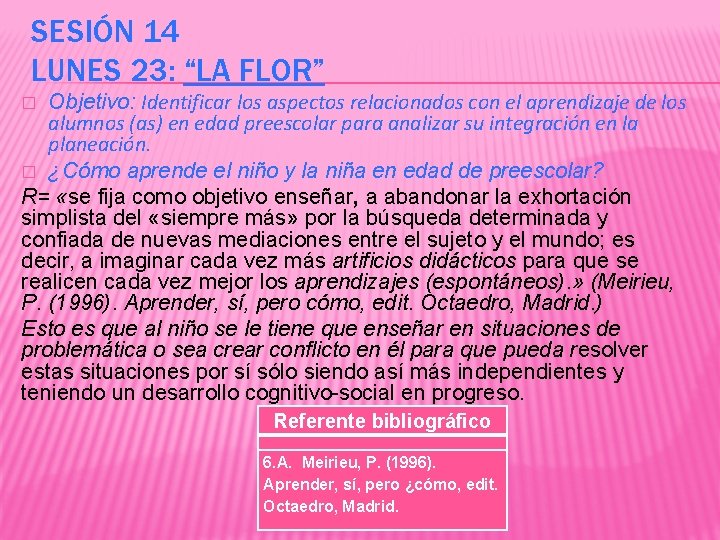 SESIÓN 14 LUNES 23: “LA FLOR” Objetivo: Identificar los aspectos relacionados con el aprendizaje