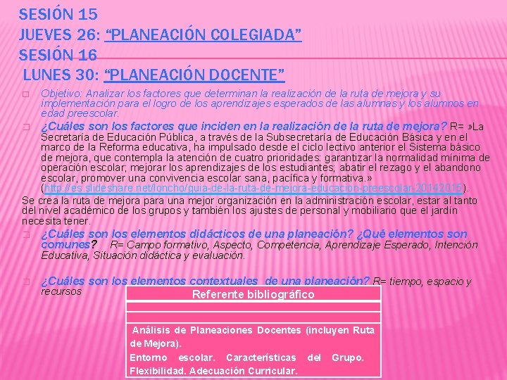 SESIÓN 15 JUEVES 26: “PLANEACIÓN COLEGIADA” SESIÓN 16 LUNES 30: “PLANEACIÓN DOCENTE” Objetivo: Analizar