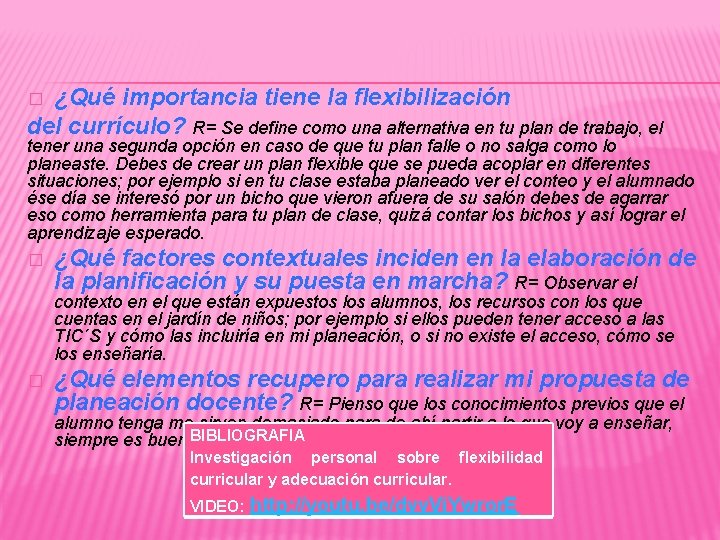 ¿Qué importancia tiene la flexibilización del currículo? R= Se define como una alternativa en