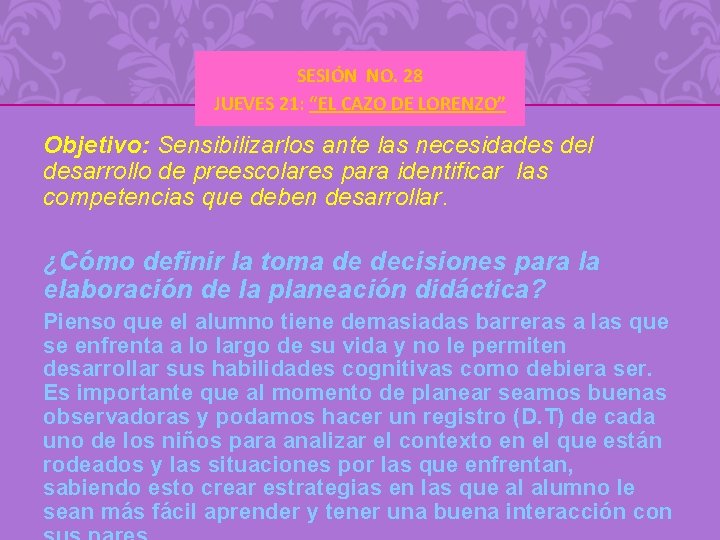 SESIÓN NO. 28 JUEVES 21: “EL CAZO DE LORENZO” Objetivo: Sensibilizarlos ante las necesidades