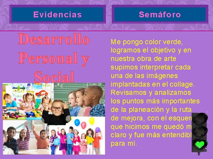 Evidencias Desarrollo Personal y Social Semáforo Me pongo color verde, logramos el objetivo y