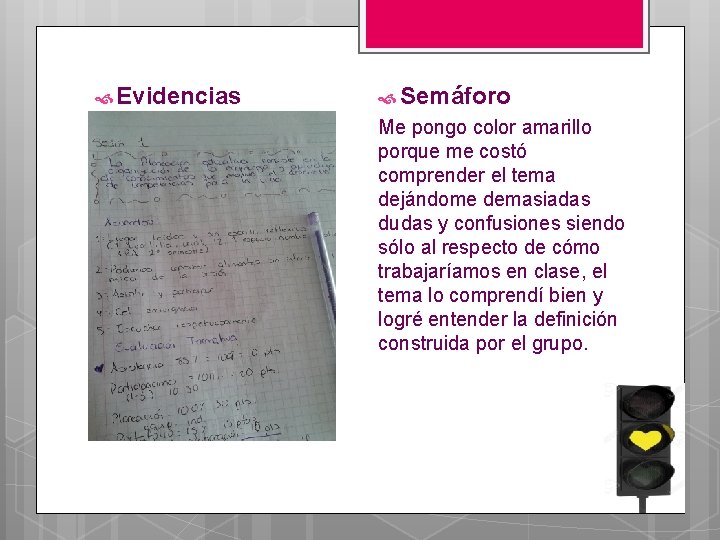  Evidencias Semáforo Me pongo color amarillo porque me costó comprender el tema dejándome