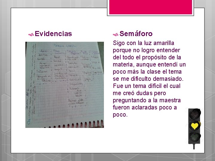  Evidencias Semáforo Sigo con la luz amarilla porque no logro entender del todo