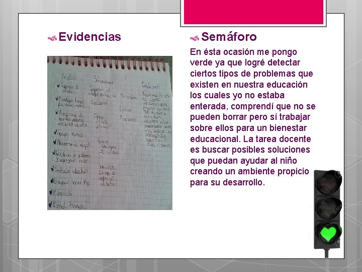  Evidencias Semáforo En ésta ocasión me pongo verde ya que logré detectar ciertos