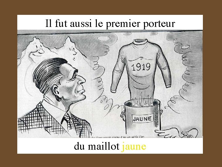Il fut aussi le premier porteur du maillot jaune 