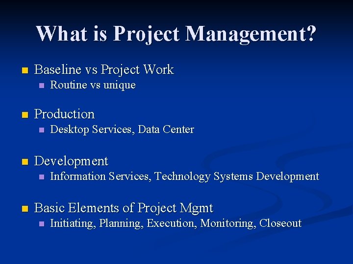 What is Project Management? n Baseline vs Project Work n n Production n n What is Project Management? n Baseline vs Project Work n n Production n n
