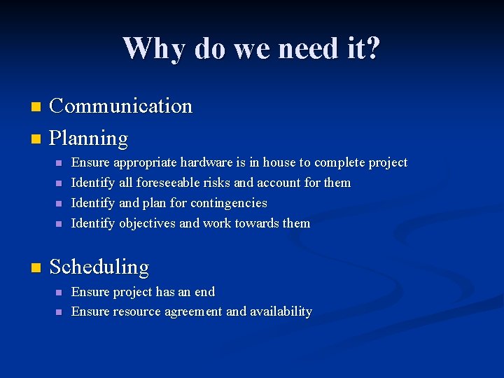 Why do we need it? Communication n Planning n n n Ensure appropriate hardware Why do we need it? Communication n Planning n n n Ensure appropriate hardware