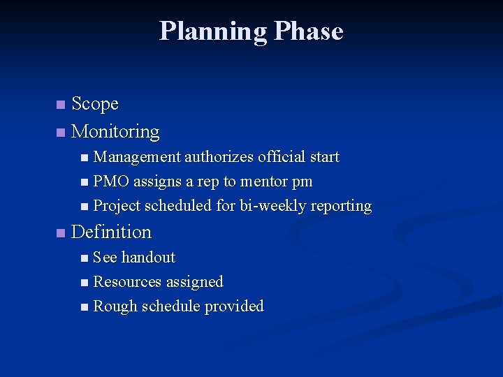 Planning Phase Scope n Monitoring n n Management authorizes official start n PMO assigns Planning Phase Scope n Monitoring n n Management authorizes official start n PMO assigns