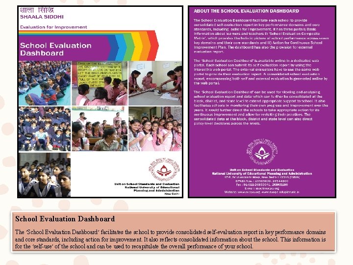 School Evaluation Dashboard The ‘School Evaluation Dashboard’ facilitates the school to provide consolidated self-evaluation