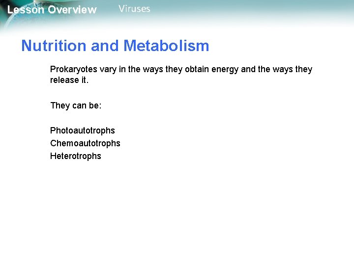 Lesson Overview Viruses Nutrition and Metabolism Prokaryotes vary in the ways they obtain energy Lesson Overview Viruses Nutrition and Metabolism Prokaryotes vary in the ways they obtain energy