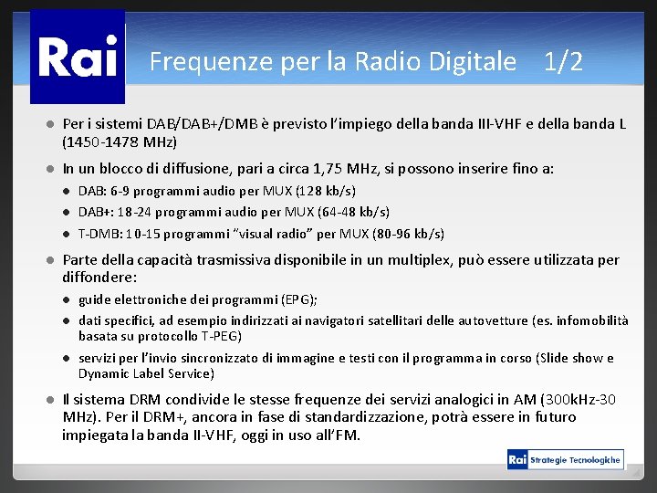 Frequenze per la Radio Digitale 1/2 l Per i sistemi DAB/DAB+/DMB è previsto l’impiego