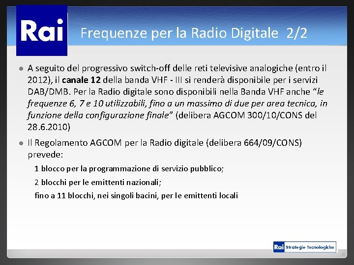 Frequenze per la Radio Digitale 2/2 l A seguito del progressivo switch-off delle reti