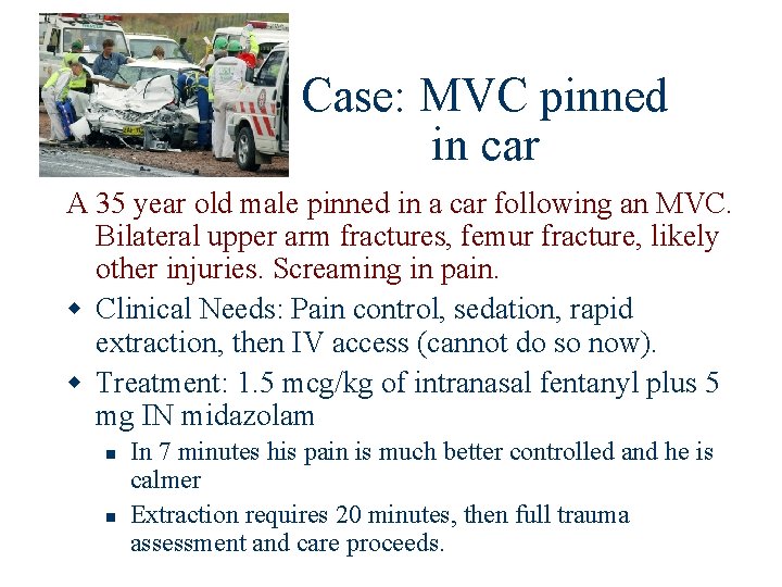 Case: MVC pinned in car A 35 year old male pinned in a car