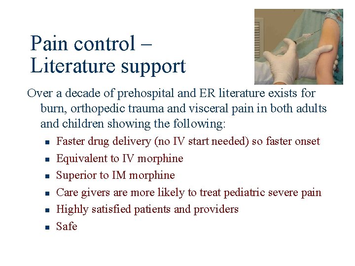 Pain control – Literature support Over a decade of prehospital and ER literature exists