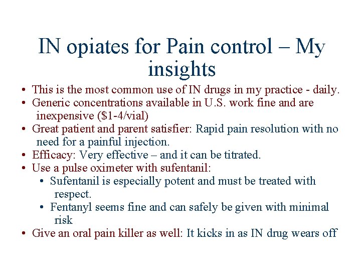 IN opiates for Pain control – My insights • This is the most common