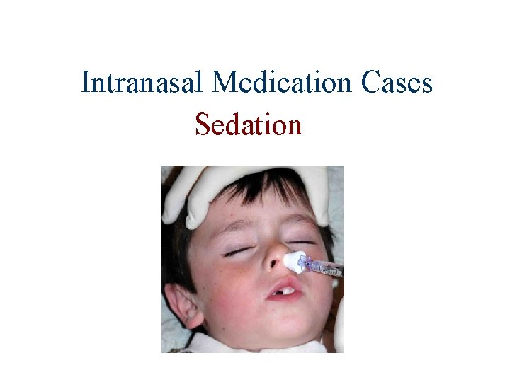 Intranasal Medication Cases Sedation 