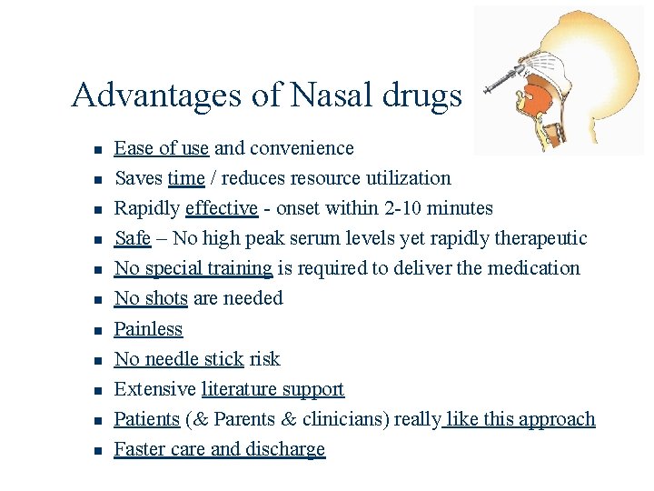 Advantages of Nasal drugs n n n Ease of use and convenience Saves time