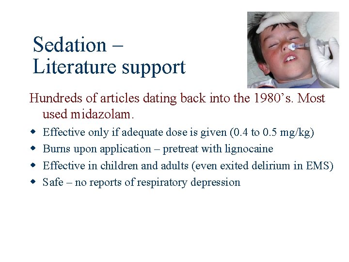Sedation – Literature support Hundreds of articles dating back into the 1980’s. Most used
