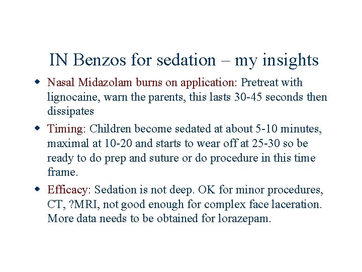 IN Benzos for sedation – my insights w Nasal Midazolam burns on application: Pretreat