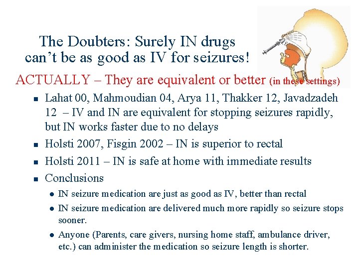 The Doubters: Surely IN drugs can’t be as good as IV for seizures! ACTUALLY