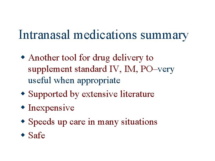 Intranasal medications summary w Another tool for drug delivery to supplement standard IV, IM,