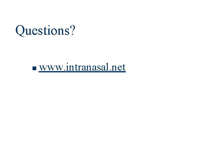 Questions? n www. intranasal. net 