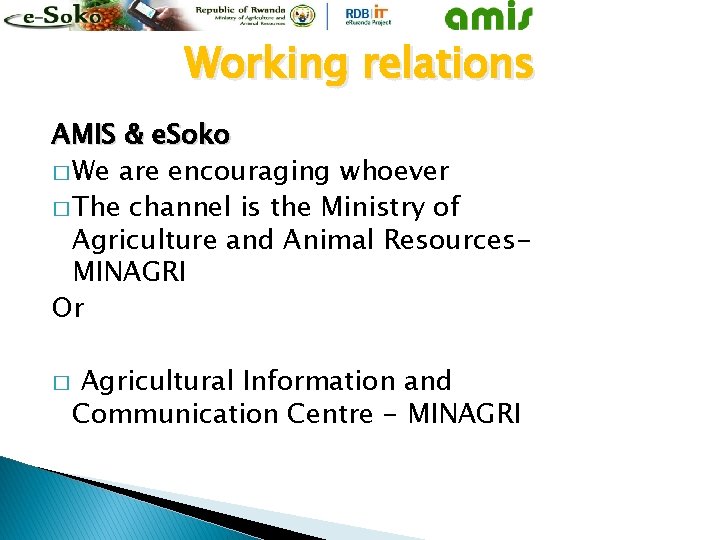 Working relations AMIS & e. Soko � We are encouraging whoever � The channel