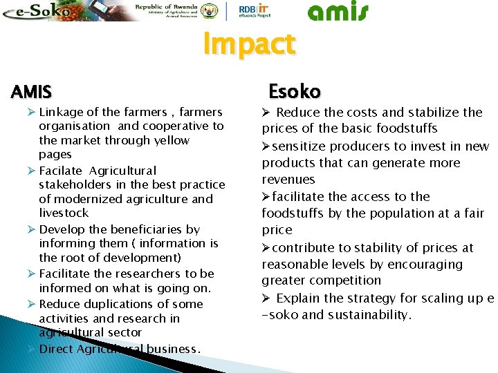 Impact AMIS Ø Linkage of the farmers , farmers organisation and cooperative to the