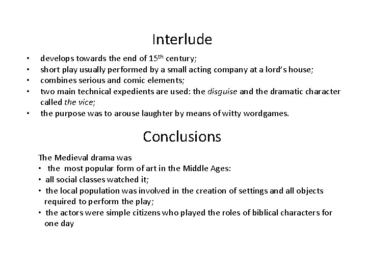 Interlude • • • develops towards the end of 15 th century; short play