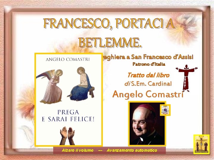 FRANCESCO, PORTACI A BETLEMME. Preghiera a San Francesco d’Assisi Patrono d’Italia Tratto dal libro