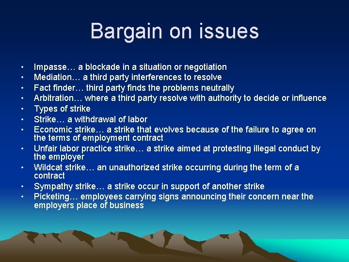 Bargain on issues • • • Impasse… a blockade in a situation or negotiation