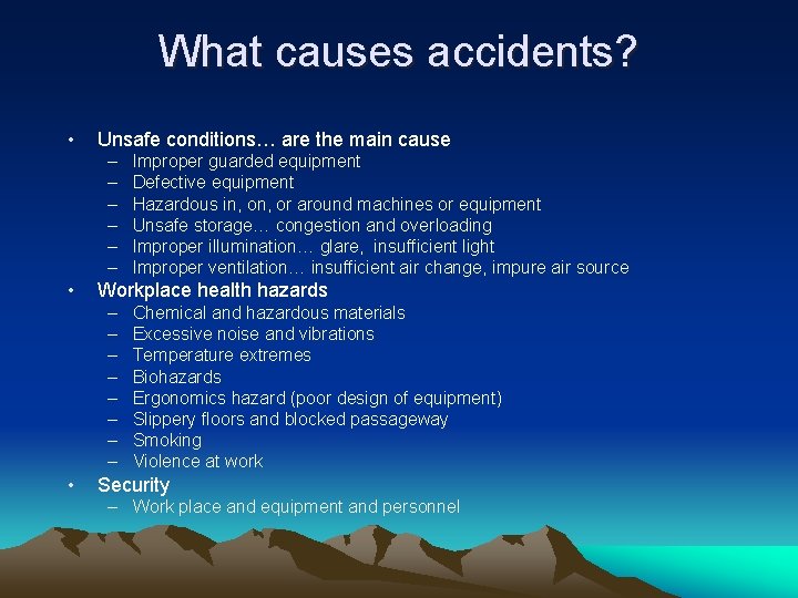 What causes accidents? • Unsafe conditions… are the main cause – – – •