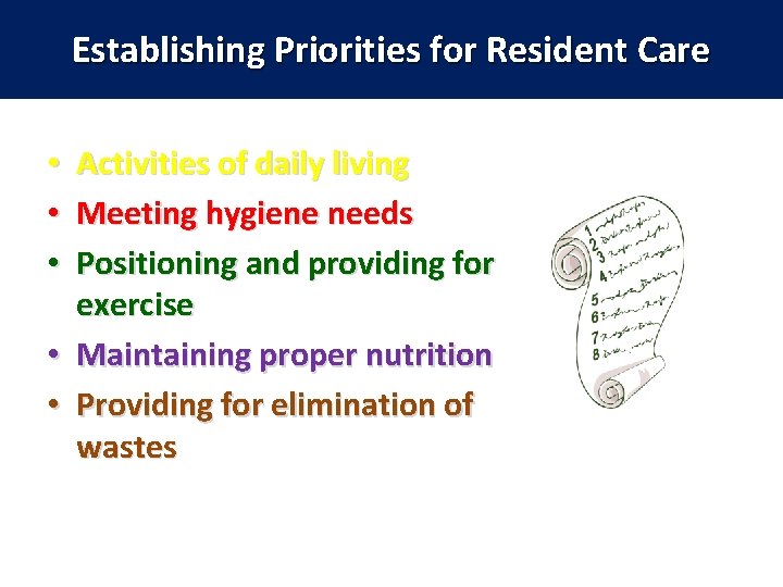 Establishing Priorities for Resident Care Activities of daily living Meeting hygiene needs Positioning and