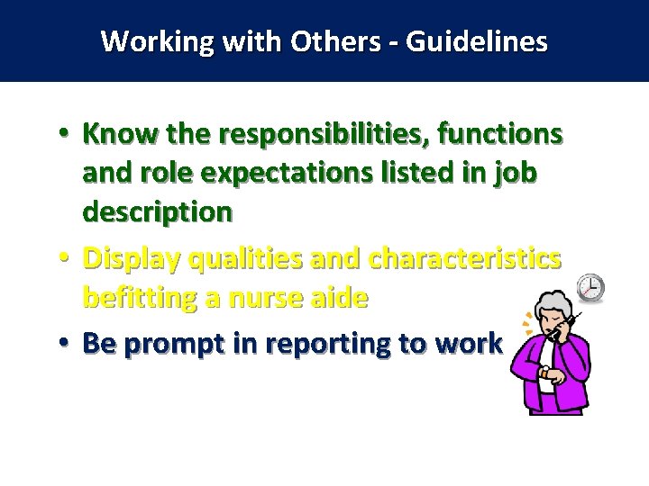 Working with Others - Guidelines • Know the responsibilities, functions and role expectations listed