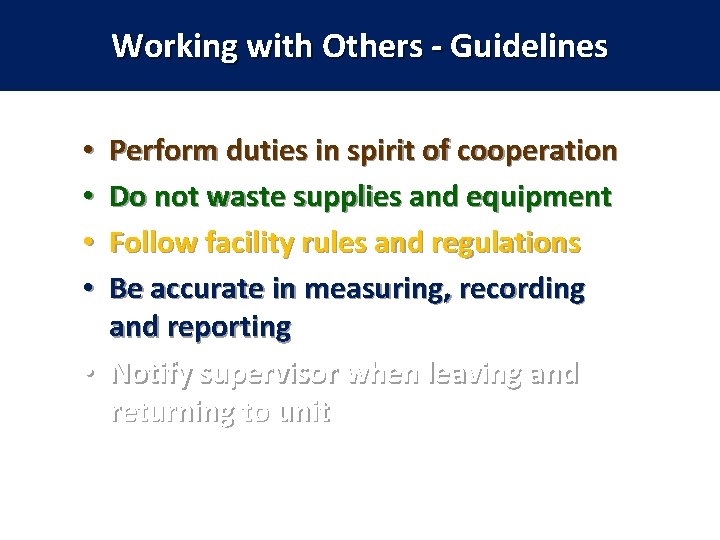 Working with Others - Guidelines Perform duties in spirit of cooperation Do not waste