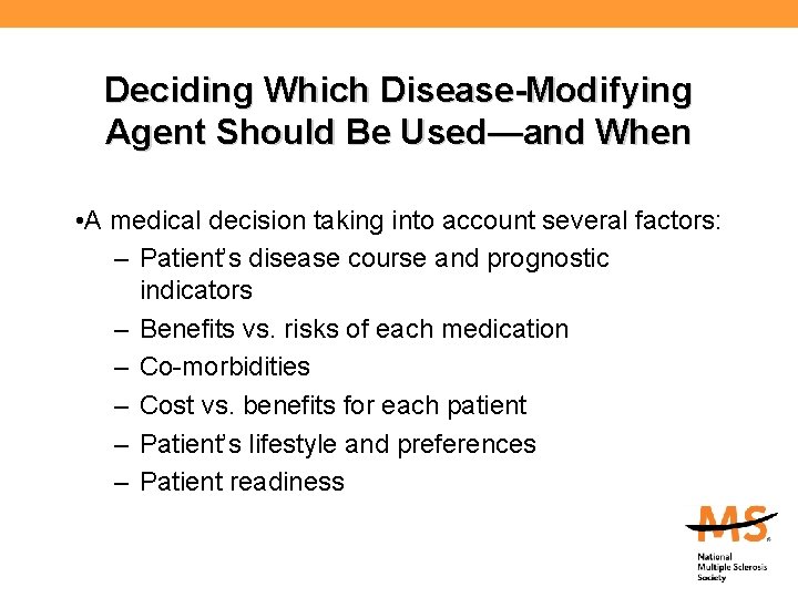 Deciding Which Disease-Modifying Agent Should Be Used—and When • A medical decision taking into
