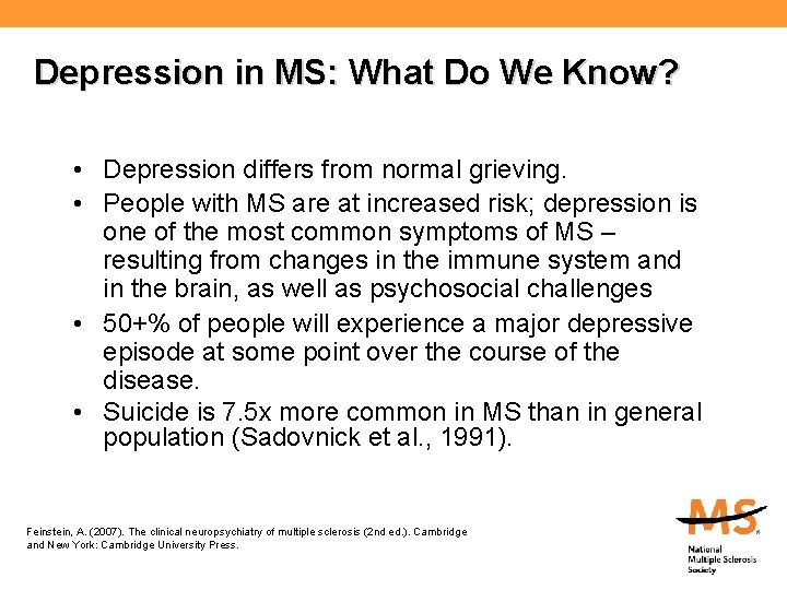 Depression in MS: What Do We Know? • Depression differs from normal grieving. •