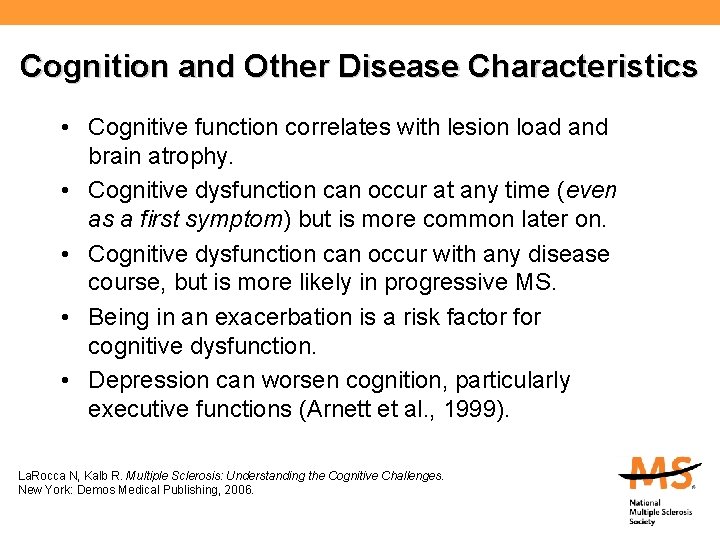 Cognition and Other Disease Characteristics • Cognitive function correlates with lesion load and brain