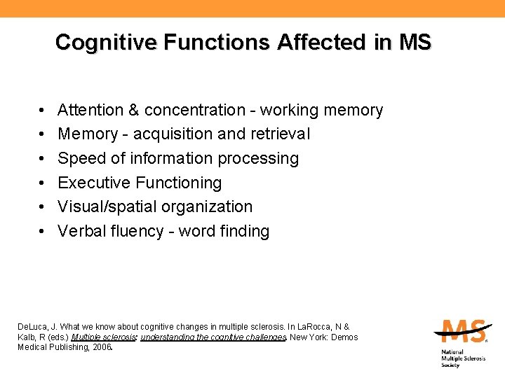 Cognitive Functions Affected in MS • • • Attention & concentration - working memory