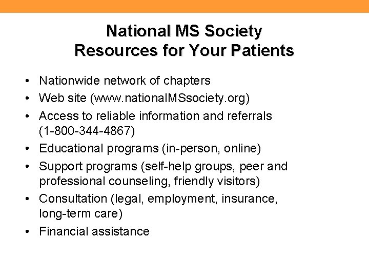 National MS Society Resources for Your Patients • Nationwide network of chapters • Web