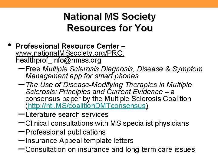 National MS Society Resources for You • Professional Resource Center – www. national. MSsociety.